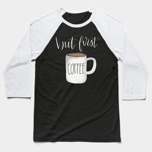 But First Coffee Baseball T-Shirt